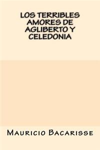 Los Terribles Amores de Agliberto y Celedonia