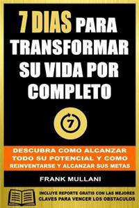 7 Dias Para Transformar su Vida Por Completo