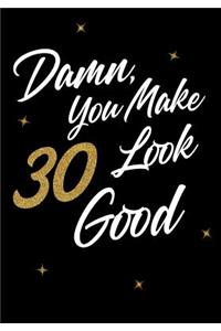 Damn, You Make 30 Look Good