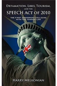 Defamation, Libel Tourism and the Speech Act of 2010