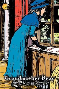 Grandmother Dear by Mrs. Molesworth, Fiction, Historical