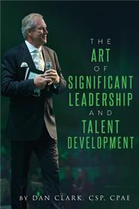 Art Of Significant Leadership And Talent Development
