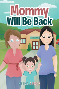 Mommy Will Be Back