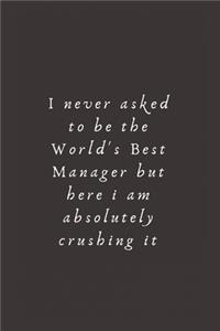 I never asked to be the World's Best Manager
