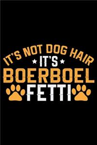 It's Not Dog Hair It's Boerboel Fetti