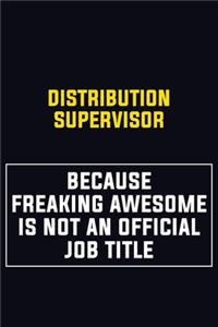 Distribution Supervisor Because Freaking Awesome Is Not An Official Job Title