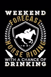 Weekend Forecast Horse Riding with a Chance of Drinking