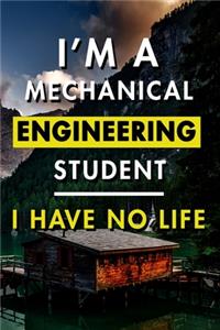 I'm A Mechanical Engineering Student I Have No Life