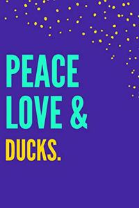 Peace Love Ducks: Novelty Quack Gift For Duck Lovers