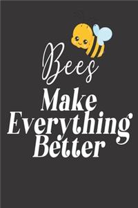 Bees Make Everything Better: Bee Notebook For Apiarists and Enthusiasts