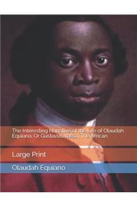 The Interesting Narrative of the Life of Olaudah Equiano, Or Gustavus Vassa, The African
