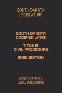 South Dakota Codified Laws Title 15 Civil Procedure 2020 Edition