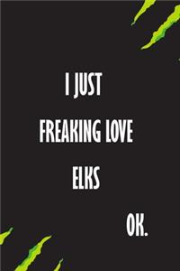 I Just Freaking Love Elephants Ok