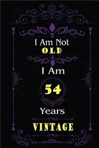 I Am Not Old I Am 54 Years Vintage: 54th Birthday Gifts For Men or Women. 6x9 Inch 100 Pages Perfect Birthday Gift Notebook For Men & Women. Cool Present for your old friend too.