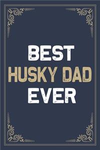 Best Husky Dad Ever: Blank Lined Activities Notebook Journal Gift Idea for Husky Dad - 6x9 Inch 110 Pages Personalized Wide Ruled Composition Notebook Journal Husky Dad 