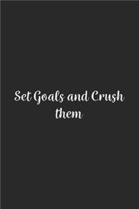 Set Goals and Crush them.