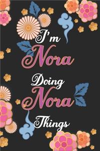 I'm Nora Doing Nora Things Notebook Birthday Gift