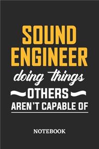 Sound Engineer Doing Things Others Aren't Capable of Notebook