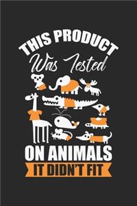 This Product was Tested on Animals It Didn't fit
