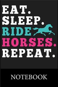Eat. Sleep. Ride Horses. Repeat. Notebook