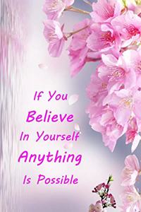 If you believe in yourself anything is possible