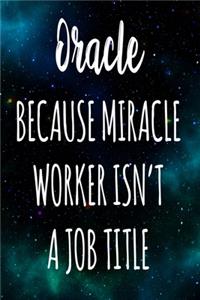 Oracle Because Miracle Worker Isn't A Job Title