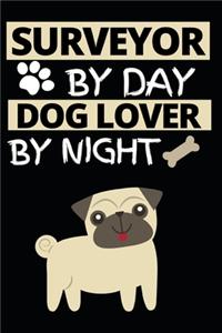 Surveyor By Day Dog Lover By Night