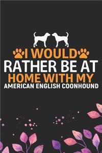 I Would Rather Be at Home with My American English Coonhound