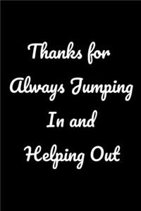 Thanks for Always Jumping In and Helping Out