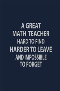 A great math teacher hard to find harder to leave and impossible to forget