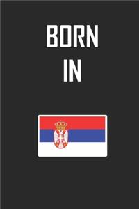 Born In Serbia Notebook Birthday Gift: Lined Notebook / Journal Gift, 120 Pages, 6x9, Soft Cover, Matte Finish