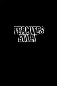 Termites rule!