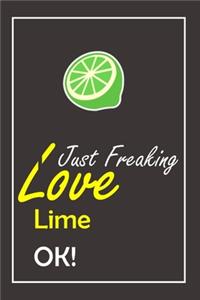 I Just Freaking Love Lime, OK !