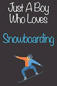 Just A Boy Who Loves Snowboarding