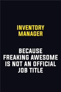 Inventory Manager Because Freaking Awesome Is Not An Official Job Title