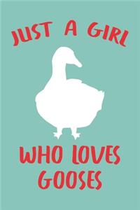 Just A Girl Who Loves Gooses
