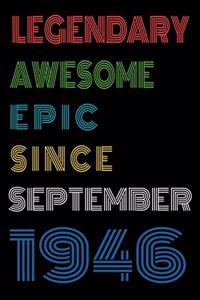 Legendary Awesome Epic Since September 1946 Notebook Birthday Gift For Women/Men/Boss/Coworkers/Colleagues/Students/Friends.