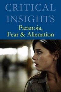 Critical Insights: Paranoia, Fear & Alienation: Print Purchase Includes Free Online Access