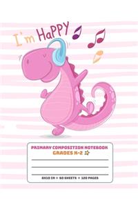 Primary Composition Notebook Grades K-2 I'm Happy: Story Paper Journal Dashed Midline And Picture Space School Exercise Book - Pink Dino (Dinosaur Era Series)