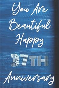 You Are Beautiful Happy 37th Anniversary