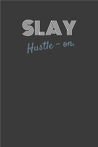 Slay Hustle-On.