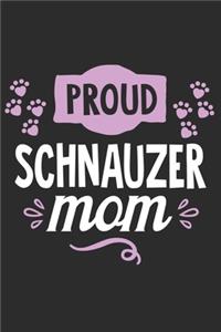 Proud Schnauzer Mom: Funny Cool Schnauzer Journal - Great Awesome Notebook (Workbook - Diary - Planner )- 6x9 - 120 Blank College Ruled Lined Paper Pages With An Awesome