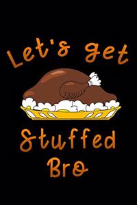 lets get stuffed bro