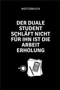 Notizbuch Der Duale Student Schläft Nicht Für Ihn Ist Die Arbeit Erholung.