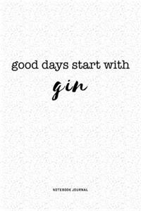 Good Days Start With Gin