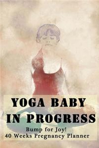 Yoga Baby in Progress - Bump for Joy 40 Weeks Pregnancy Planner