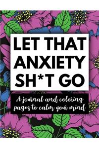 Let That Anxiety Sh*t Go - A Journal and Coloring Pages