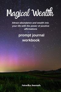 Magical Wealth - Wealth, Money, Abundance Positive affirmations prompt journal - Manifest Abundance & Prosperity - law of attraction Journal