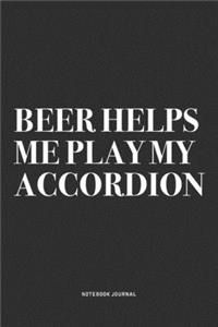 Beer Helps Me Play My Accordion