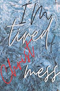 I'm tired of Christmess Journal